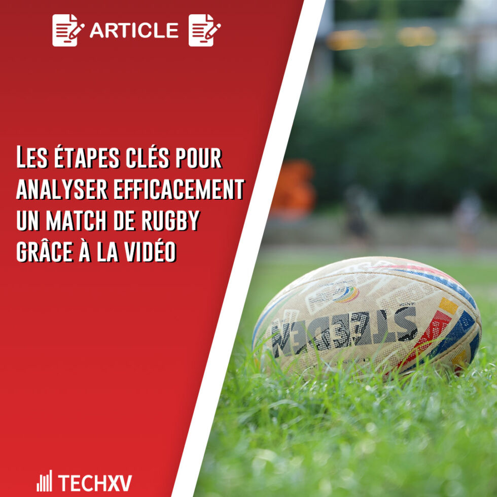 Analyzing Rugby Les étapes clés pour analyser un match de rugby - TechXIII